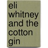 Eli Whitney and the Cotton Gin door Onbekend