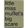Little Miss Muffet's Big Scare by Unknown