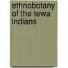 Ethnobotany Of The Tewa Indians door Onbekend