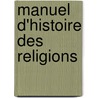 Manuel D'Histoire Des Religions door Onbekend