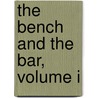 The Bench And The Bar, Volume I by Unknown