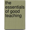 The Essentials Of Good Teaching door Onbekend