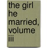 The Girl He Married, Volume Iii door Onbekend