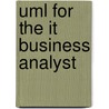 Uml For The It Business Analyst door Onbekend