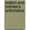 Walton And Holmes's Arithmetics door Onbekend