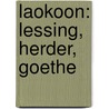 Laokoon: Lessing, Herder, Goethe door Onbekend