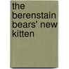 The Berenstain Bears' New Kitten door Onbekend