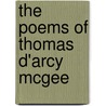The Poems Of Thomas D'Arcy Mcgee by Unknown