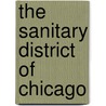 The Sanitary District Of Chicago by Unknown