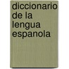 Diccionario De La Lengua Espanola door Onbekend