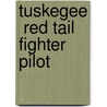 Tuskegee  Red Tail  Fighter Pilot door Onbekend
