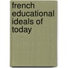 French Educational Ideals Of Today door Onbekend