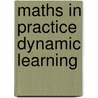 Maths In Practice Dynamic Learning door Onbekend