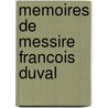 Memoires De Messire Francois Duval by Unknown