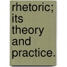Rhetoric; Its Theory And Practice. door Onbekend