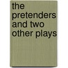 The Pretenders And Two Other Plays by Unknown
