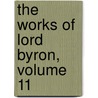 the Works of Lord Byron, Volume 11 door Onbekend