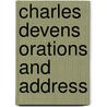 Charles Devens Orations And Address door Onbekend