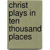 Christ Plays in Ten Thousand Places by Unknown