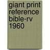 Giant Print Reference Bible-rv 1960 by Unknown