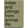 Notes And Jottings From Animal Life by Unknown
