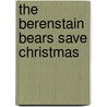 The Berenstain Bears Save Christmas door Onbekend