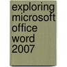Exploring Microsoft Office Word 2007 door Onbekend