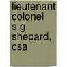 Lieutenant Colonel S.G. Shepard, Csa door Onbekend