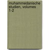 Muhammedanische Studien, Volumes 1-2 door Onbekend