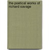 The Poetical Works Of Richard Savage by Unknown