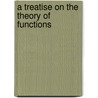 A Treatise On The Theory Of Functions door Onbekend