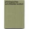 Philologisches Schriftsteller-Lexikon by Unknown