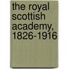 The Royal Scottish Academy, 1826-1916 by Unknown