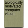 Biologically Motivated Computer Vision door Onbekend