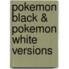 Pokemon Black & Pokemon White Versions door Onbekend