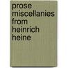Prose Miscellanies From Heinrich Heine door Onbekend