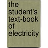 The Student's Text-Book Of Electricity door Onbekend