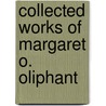 Collected Works Of Margaret O. Oliphant door Onbekend