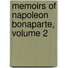 Memoirs of Napoleon Bonaparte, Volume 2 door Onbekend