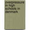 Overpressure In High Schools In Denmark by Unknown