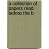 A Collection Of Papers Read Before The B door Onbekend