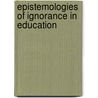 Epistemologies Of Ignorance In Education door Onbekend