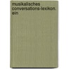 Musikalisches Conversations-Lexikon. Ein door Onbekend