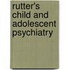 Rutter's Child and Adolescent Psychiatry door Onbekend