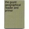 The Guyot Geographical Reader and Primer door Onbekend