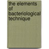 The Elements Of Bacteriological Technique door Onbekend