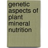 Genetic Aspects of Plant Mineral Nutrition door Onbekend