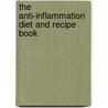 The Anti-Inflammation Diet and Recipe Book door Onbekend