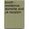 Booth - Residence, Domicile And Uk Taxation by Unknown