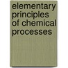 Elementary Principles Of Chemical Processes door Onbekend